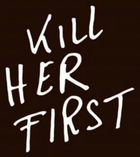 logo Kill Her First